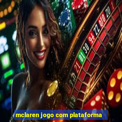 mclaren jogo com plataforma